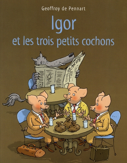 Les Loups (Igor et Cie) : Igor et les trois petits cochons