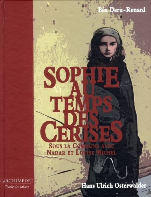 Sophie au temps des cerises. Sous la commune avec Nadar et Louise Michel