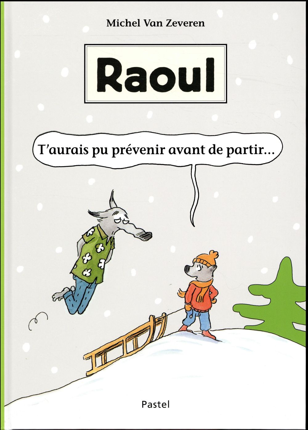 Raoul : T'aurais pu prévenir avant de partir...
