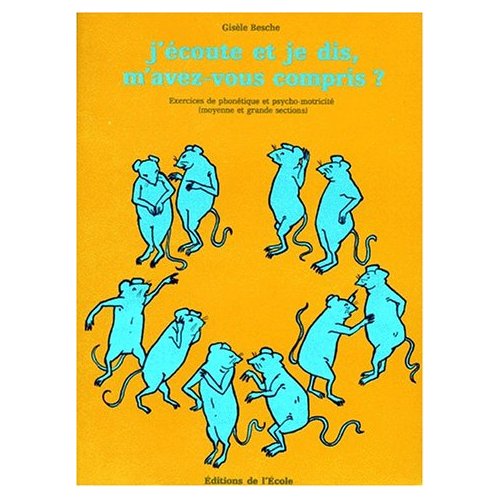 J'ECOUTE ET JE DIS, M'AVEZ-VOUS COMPRIS ? Exercices de phonétique et psycho-motricité à partir de co