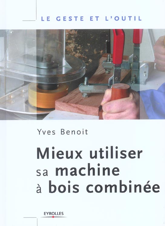 Mieux utiliser sa machine à bois combinée