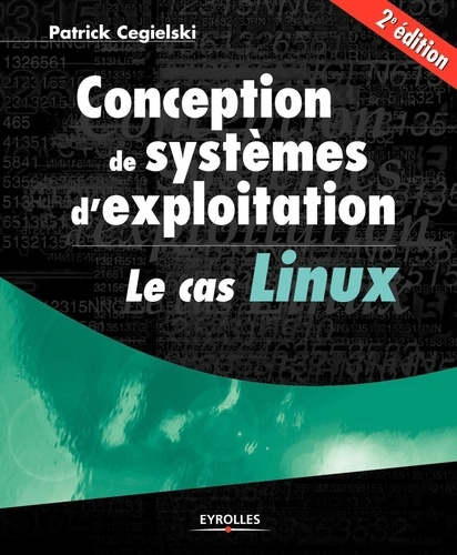 Conception de systèmes d'exploitation. Le cas Linux, 2e édition
