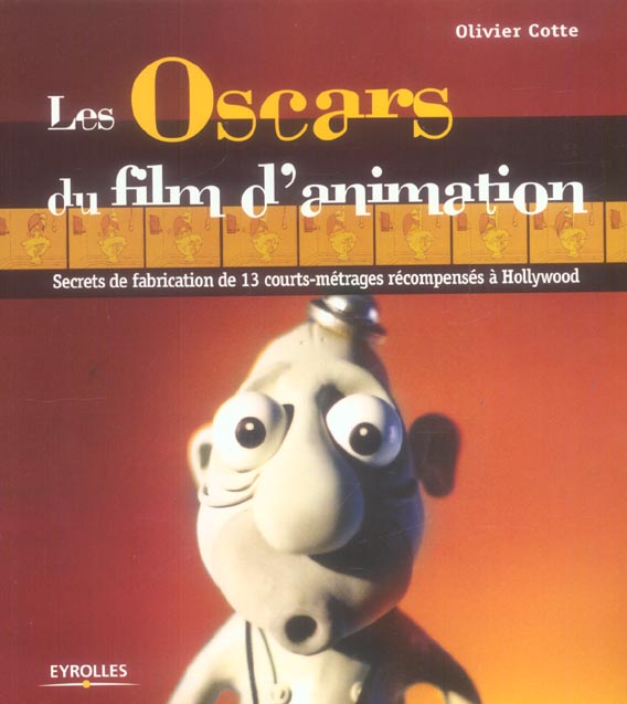Les Oscars du film d'animation. Secrets de fabrication de 13 courts-métrages récompensés à Hollywood