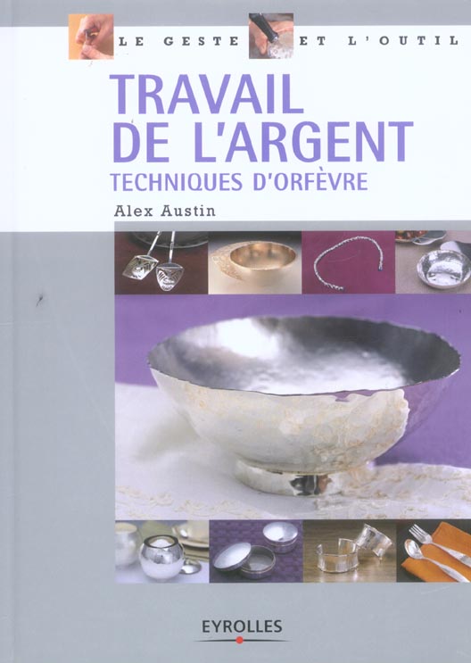 Travail de l'argent. Techniques d'orfèvre