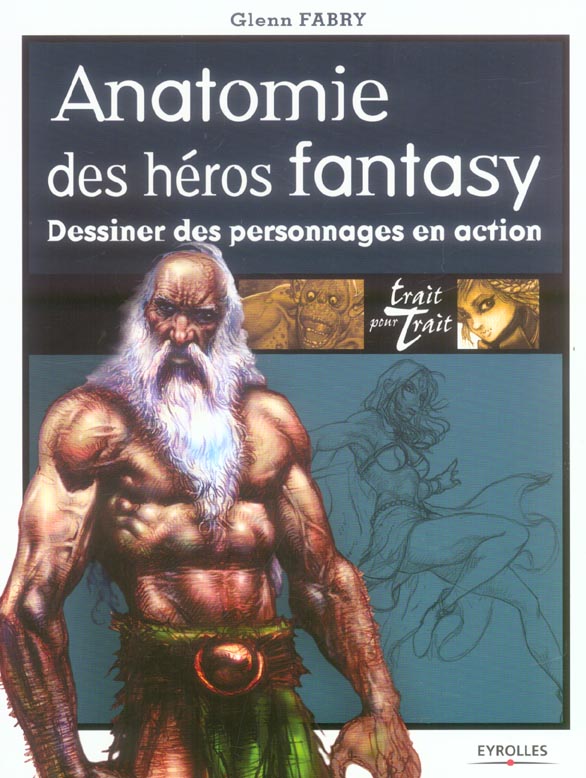 Anatomie des héros fantasy. Dessiner des personnages en action