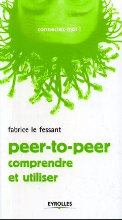 Le peer-to-peer. Comprendre et utiliser