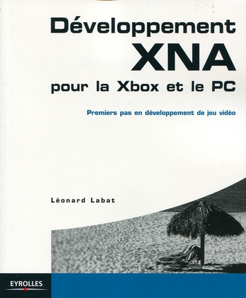 Développement XNA pour la Xbox et le PC. Premiers pas en développement de jeu vidéo