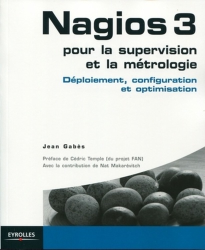 Nagios 3 pour la supervision et la métrologie. Déploiement, configuration et optimisation