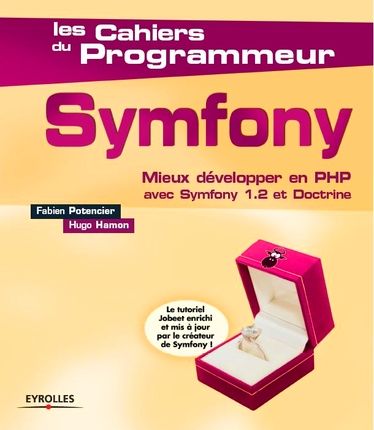 Symfony. Mieux développer en PHP avec Symfony 1.2 et doctrine