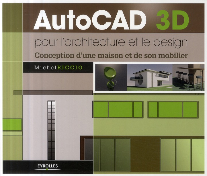 AutoCAD 3D pour l'architecture et le design. Conception d'une maison et de son mobilier