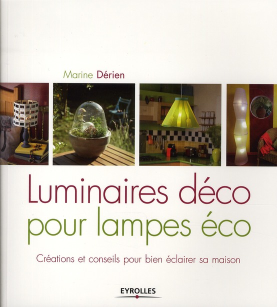 Luminaires déco pour lampes éco. Créations et conseils pour bien éclairer sa maison