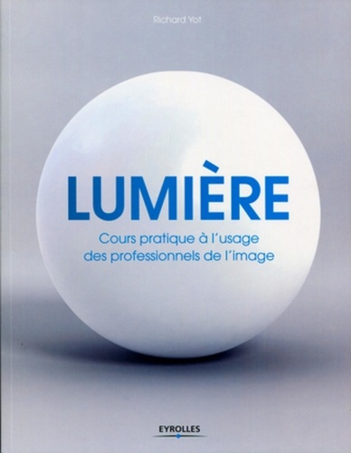 Lumière. Cours pratique à l'usage des professionnels de l'image