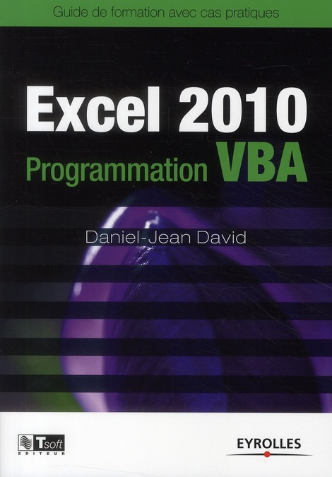 Excel 2010 Programmation VBA. Guide de formation avec cas pratiques