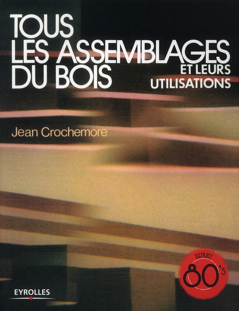 Tous les assemblages du bois et leurs utilisations