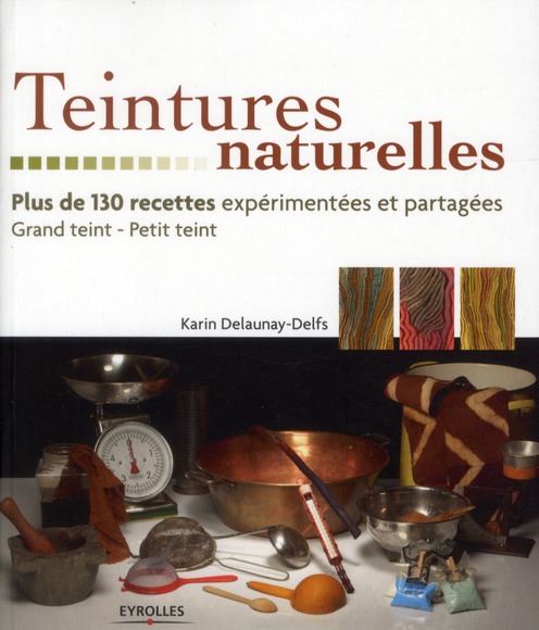 Teintures naturelles. Plus de 130 recettes expérimentées et partagées Grand teint - Petit teint