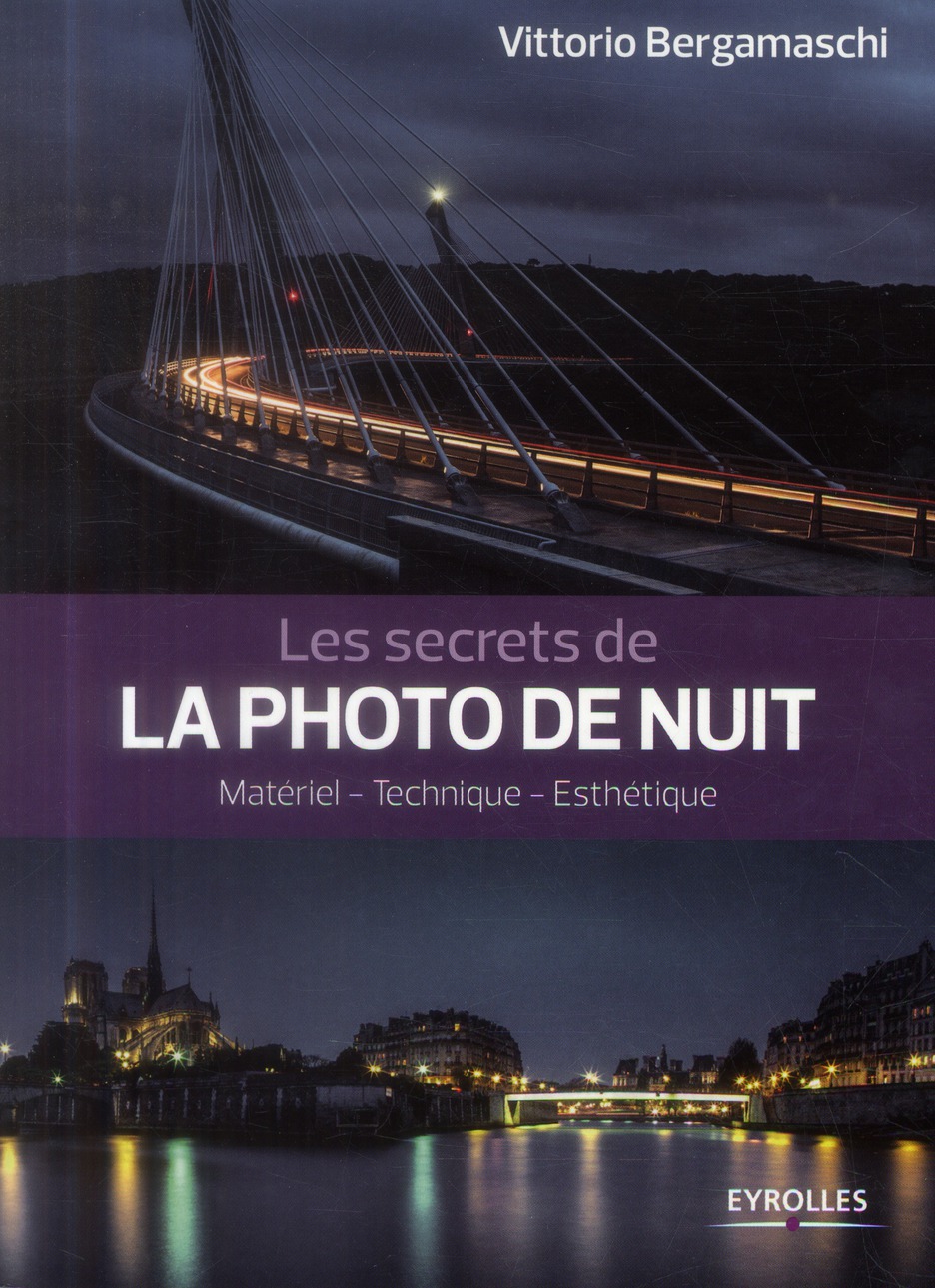 Les secrets de la photo de nuit. Matériel, technique, esthétique