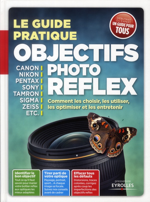 Objectifs photo reflex. Comment les choisir, les utiliser, les optimiser et les entretenir