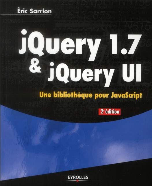 jQuery 1.7 & jQuery UI. 2e édition