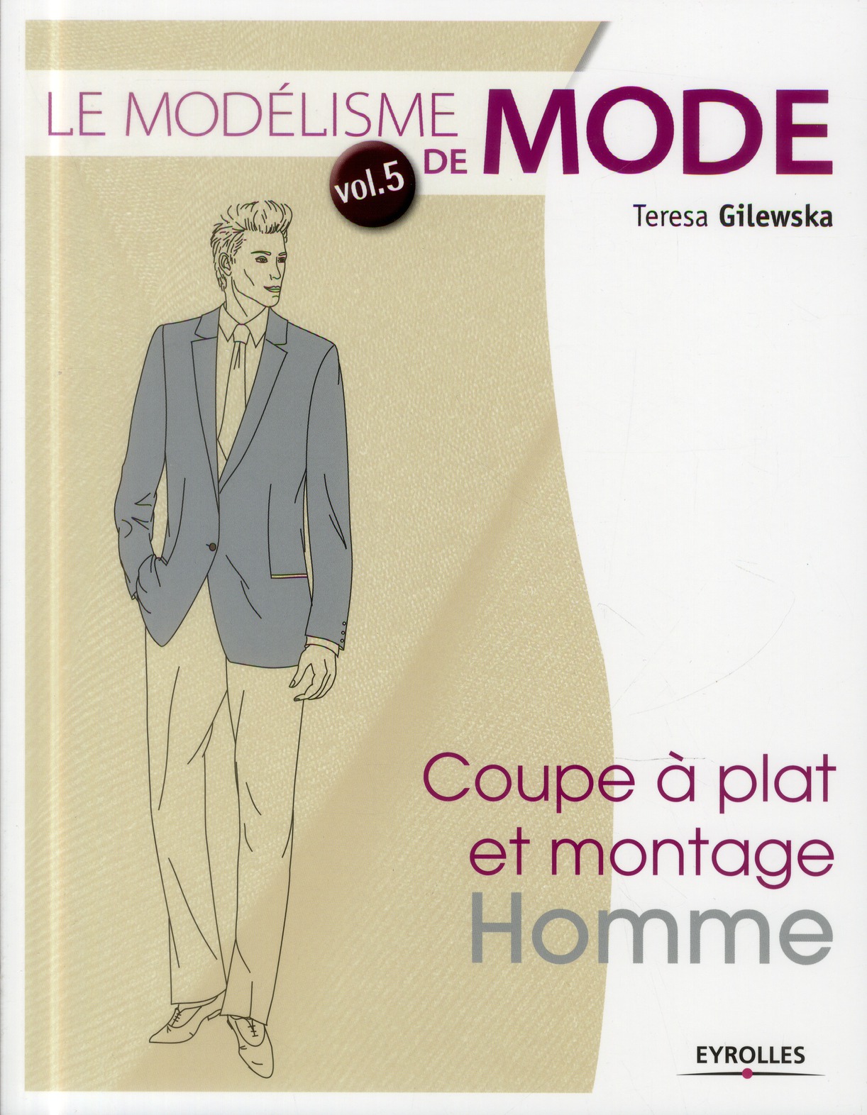 Le modélisme de mode. Tome 5, Coupe à plat et montage homme