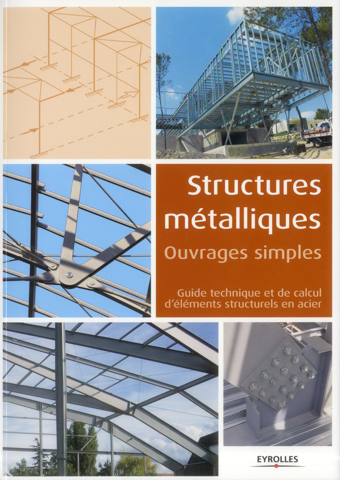Structures métalliques, ouvrages simples. Guide techique et de calcul d'éléments structurels en acie
