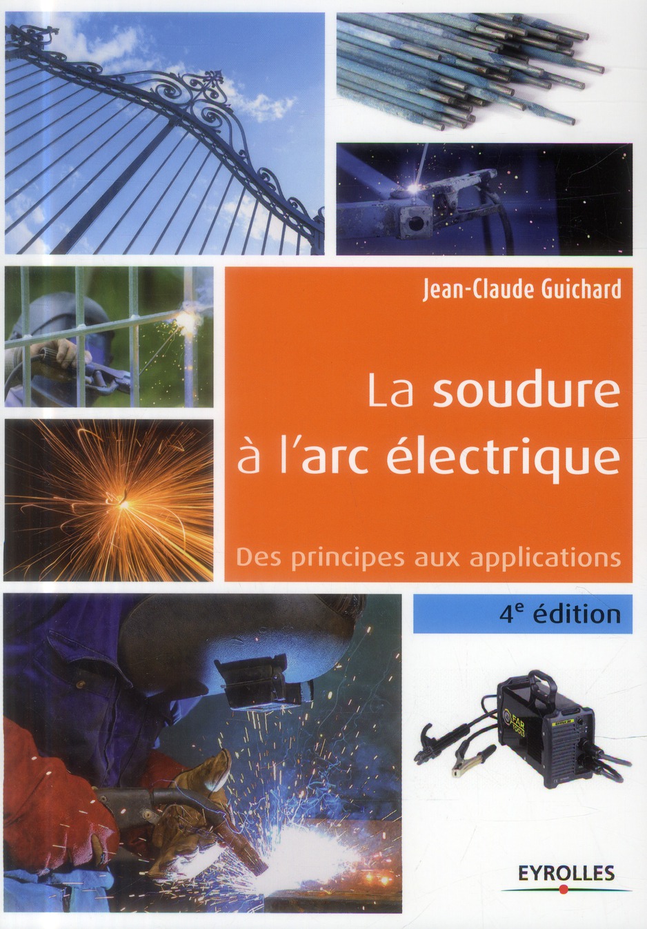 La soudure à l'arc électrique. Des principes aux applications, 4e édition