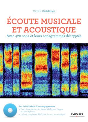 Ecoute musicale et acoustique. Avec 420 sons et leurs sonagrammes décryptés, avec 1 DVD
