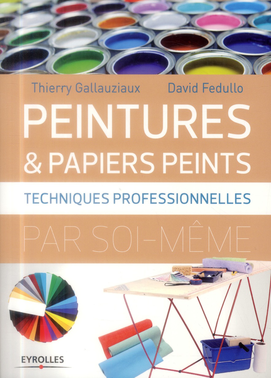 Peintures & papiers peints. Techniques professionnelles par soi-même