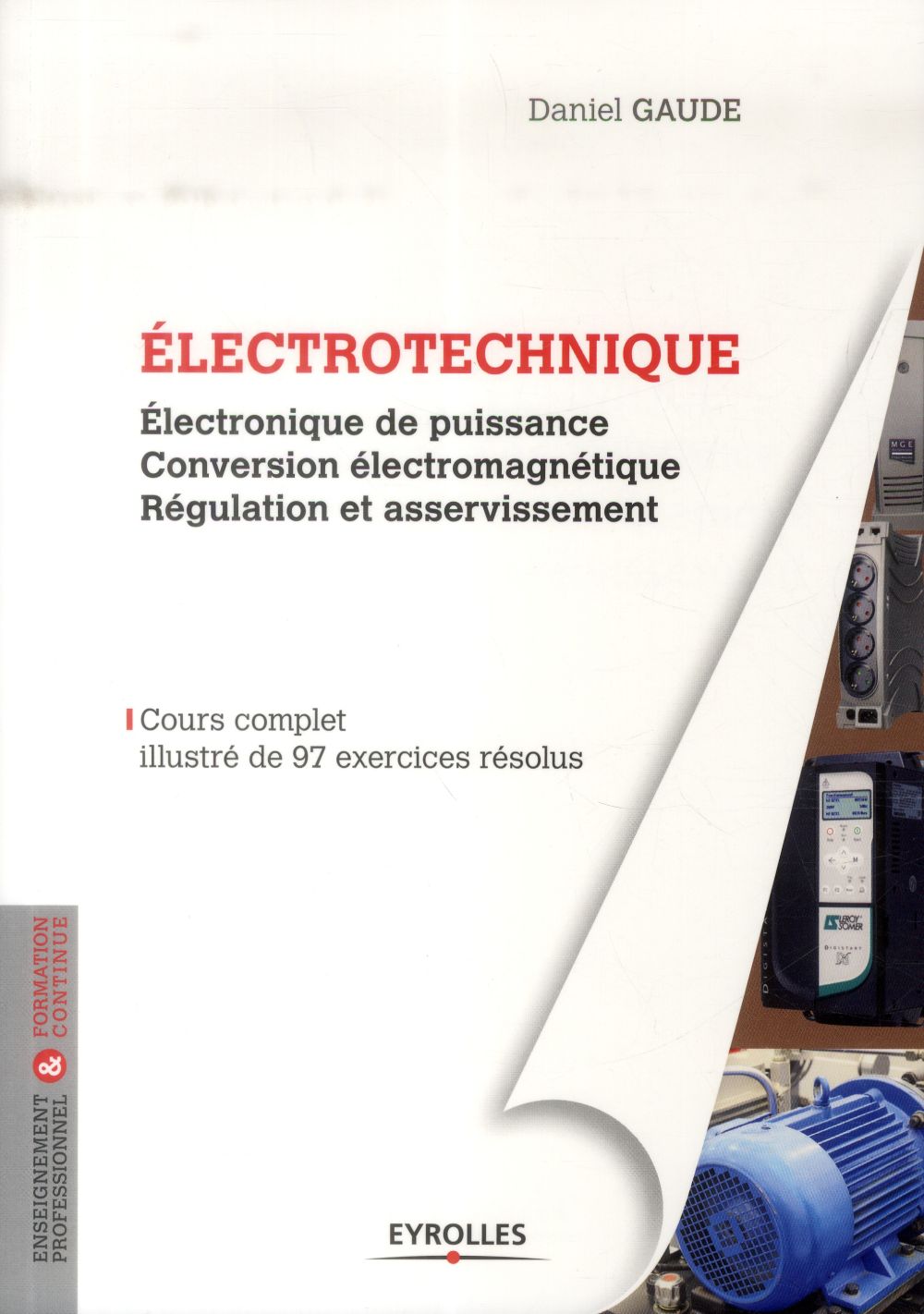 Electrotechnique. Electronique de puissance, conversion électromécanique, régulation et asservisseme