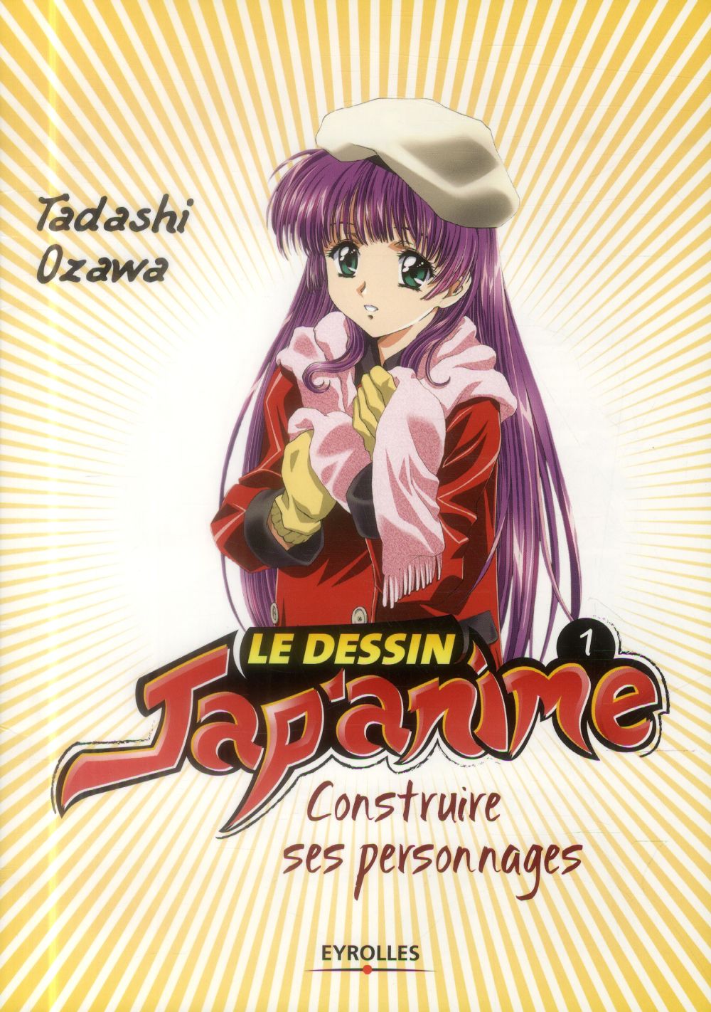 Le dessin jap'anime Tome 1 : Construire ses personnages. Edition 2014