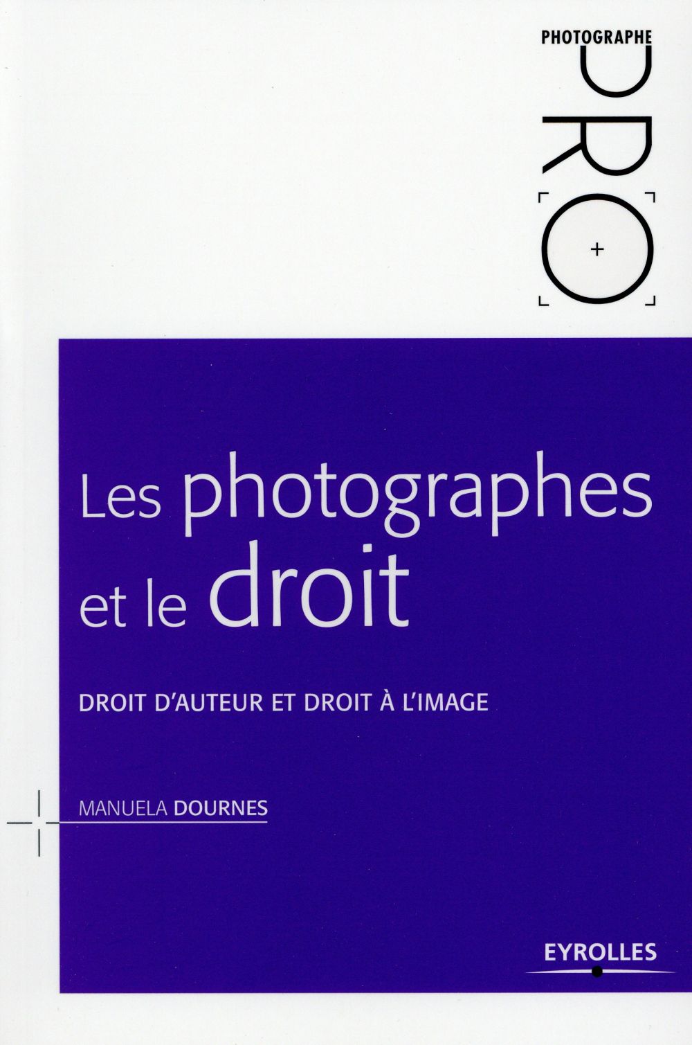 Les photographes et le droit. Droit d'auteur et droit à l'image