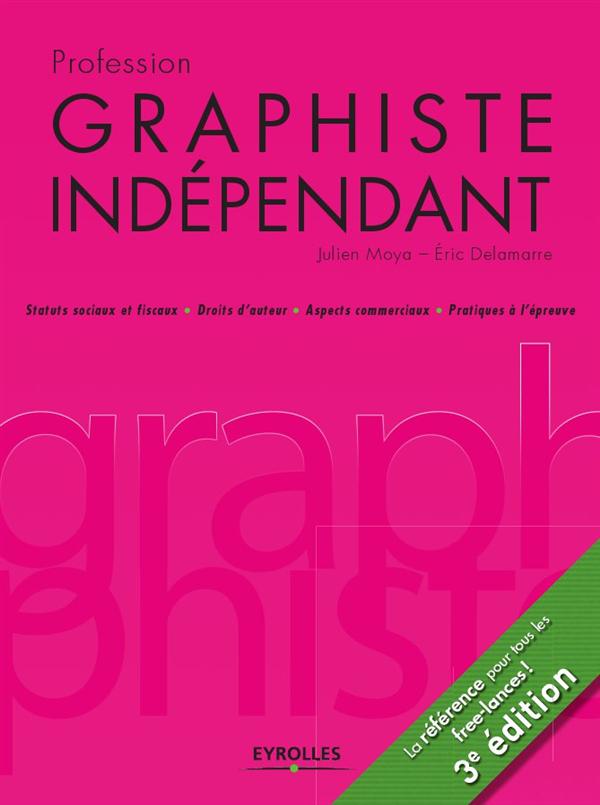 Profession graphiste indépendant. 3e édition