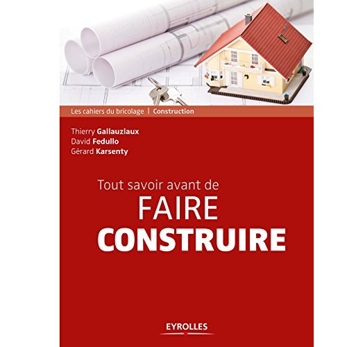 Tout savoir avant de faire construire. 2e édition
