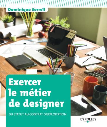 Exercer le métier de designer. Du statut au contrat d'exploitation
