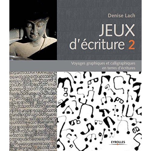 Jeux d'écriture. Tome 2, Voyages graphiques et calligraphiques en terres d'écritures