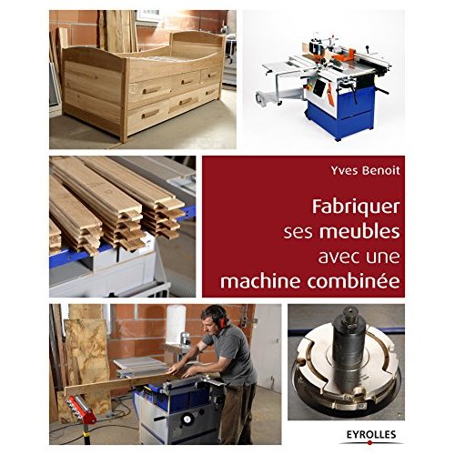 Fabriquer ses meubles avec une machine à bois combinée