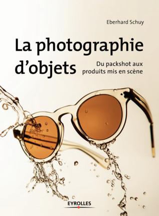 La photographie d'objets. Du packshot aux produits mis en scène