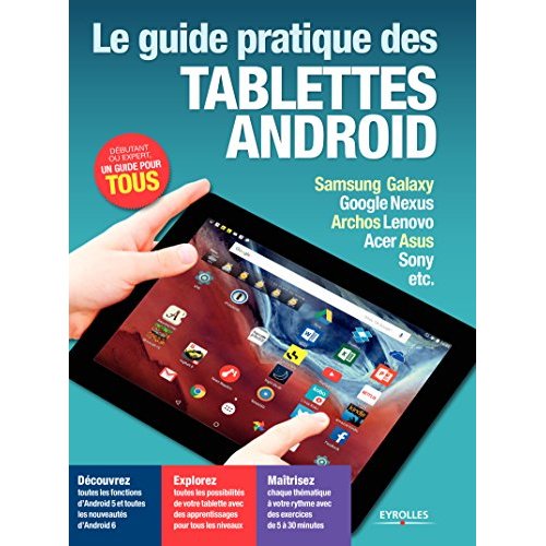 Le guide pratique des tablettes Android. Edition 2016