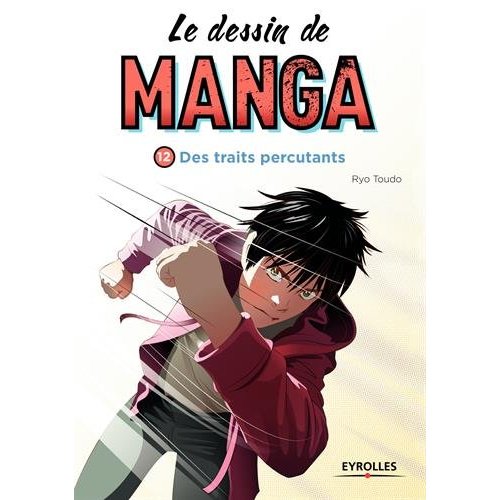 Le dessin de manga. Des traits percutants