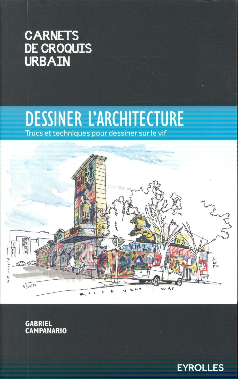 Dessiner l'architecture. Trucs et techniques pour dessiner sur le vif