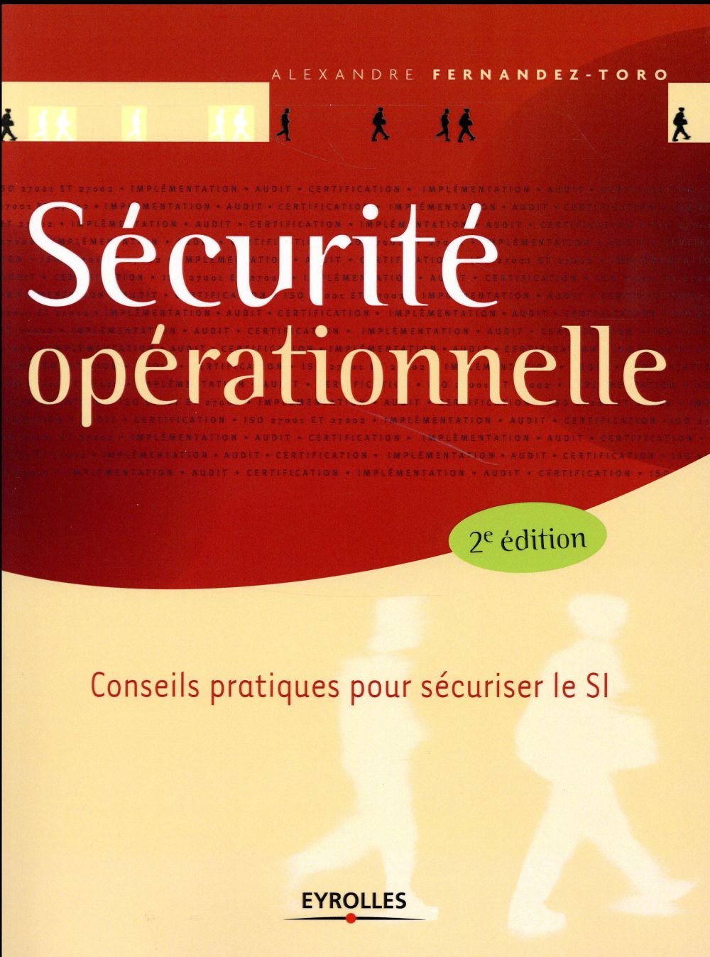 Sécurité opérationnelle. Conseils pratiques pour sécuriser le SI, 2e édition