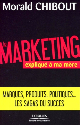 Le marketing expliqué à ma mère. L'art du positionnement "produits"