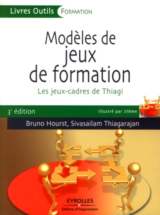 Modèles de jeux de formation. Les jeux-cadres de Thiagi, 3e édition