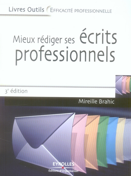 Mieux rédiger ses écrits professionnels. Lettres, messages électroniques, comptes rendus, rapports,