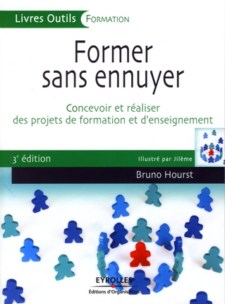 Former sans ennuyer / Concevoir et réaliser des projets de formation et d'enseignement