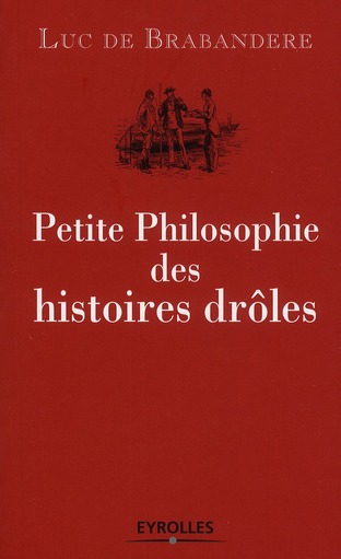 Petite Philosophie des histoires drôles. Edition 2010