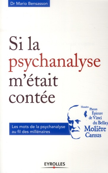 Si la psychanalyse m'était contée. Les mots de la psychanalyse au fil des millénaires