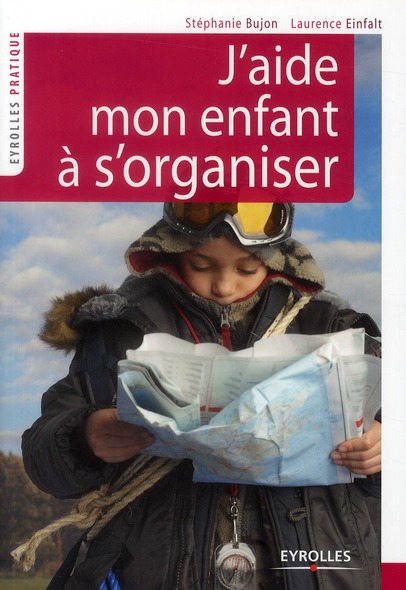 J'aide mon enfant à s'organiser. Méthode facile à l'usage des parents