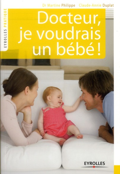 Docteur, je voudrais un bébé !