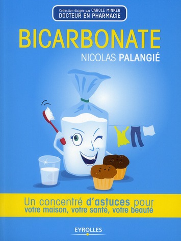 Bicarbonate / Un concentré d'astuces pour votre maison, votre santé, votre beauté