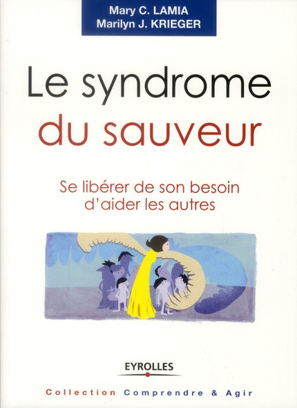 Le syndrome du sauveur. Se libérer de son besoin d'aider les autres